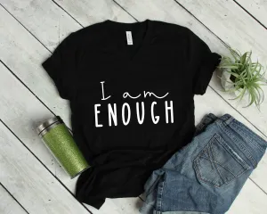I am Enough Adult Unisex T Shirt  - Motivational - Inspirational