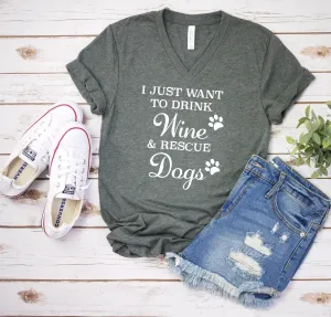 I Just want to Drink Wine and Rescue Dogs T Shirt - Dog Lover - Pet Rescue T Shirt - Funny Dog Mom Shirt