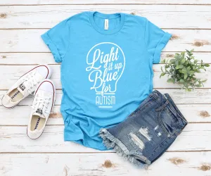 Light it up Blue Autism Shirt -Mom Life T Shirt- Teacher Shirts - Spectrum - SPED Shirt - Autism Awareness